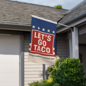 Let's Go Taco Trump Always Chickens Out Garden Flag