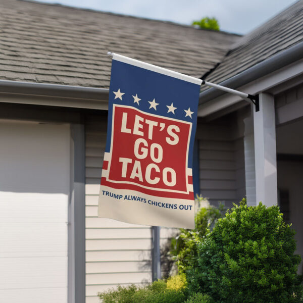 Let's Go Taco Trump Always Chickens Out Garden Flag