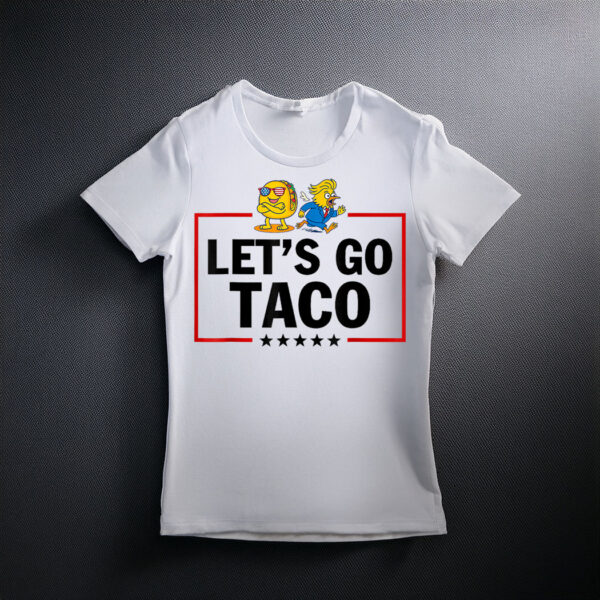 Let's Go Taco Trump Always Chickens Out T-Shirt