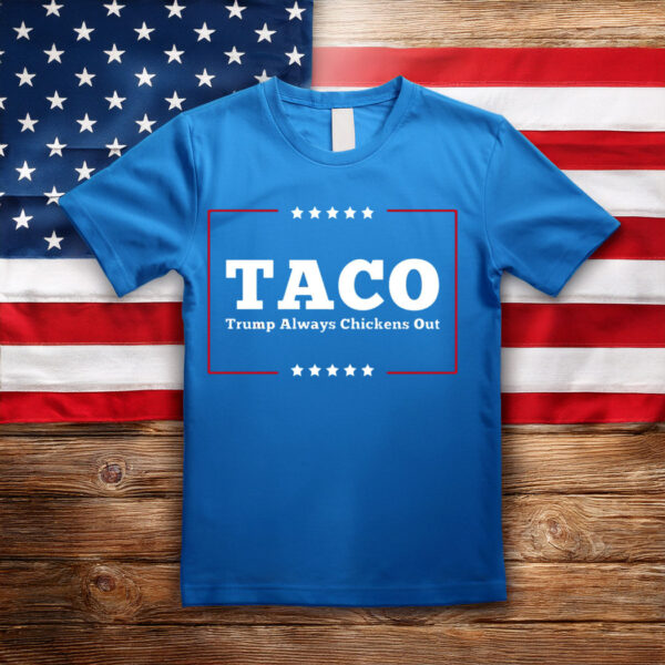 Let's Go Taco Trump Always Chickens Out Tee Shirts