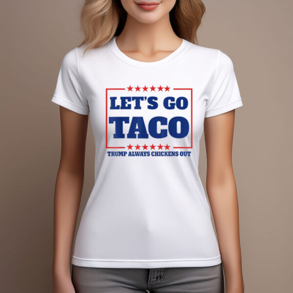 Let's Go Taco - Trump Always Chickens Out Women T-Shirt