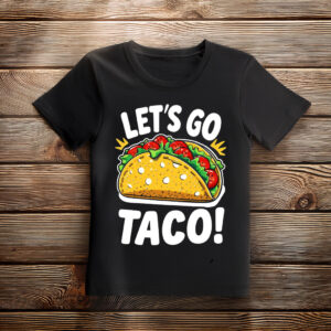Let’s Go Taco – Funny Taco Tuesday Sublimation Shirt