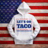 Let’s Go Taco – Trump Always Chickens Out Hoodie Shirt