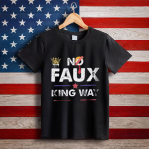 No Faux King Way 8647 TShirt, Political Protest Tee