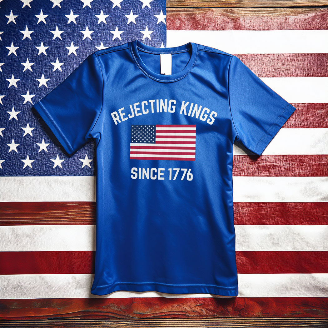 Rejecting Kings Since 1776 , Anti-Trump T-Shirt