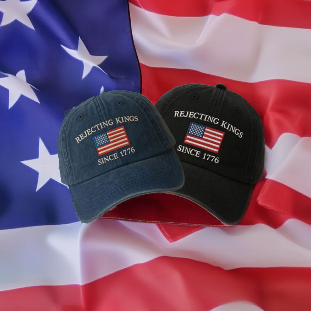 Rejecting Kings Since 1776 Hat