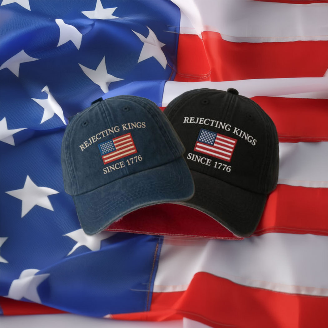 Rejecting Kings Since 1776 Hat