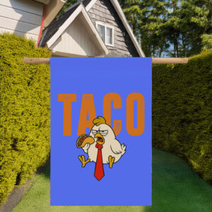 TACO Flag, Let's Go Taco Trump Always Chickens Out Flag