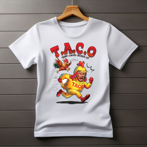 TACO Trump Always Chickens Out - Funny Anti Trump Meme Shirt