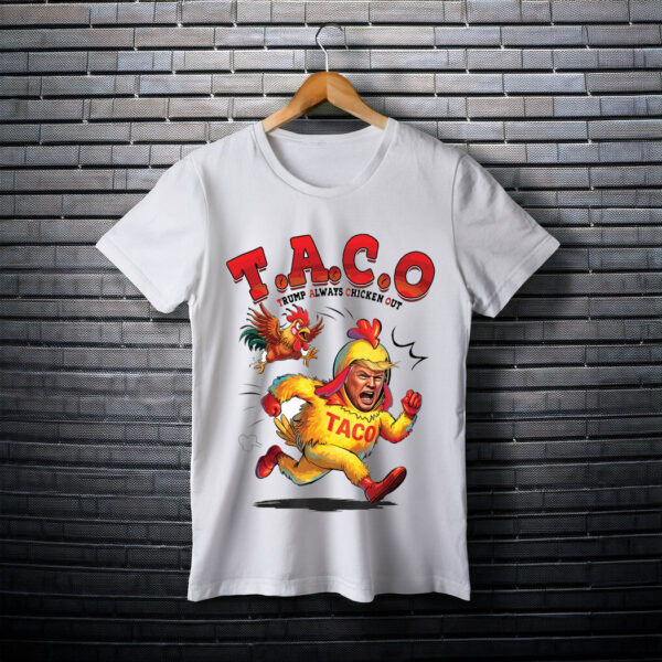 TACO Trump Always Chickens Out - Funny Anti Trump Meme Shirt