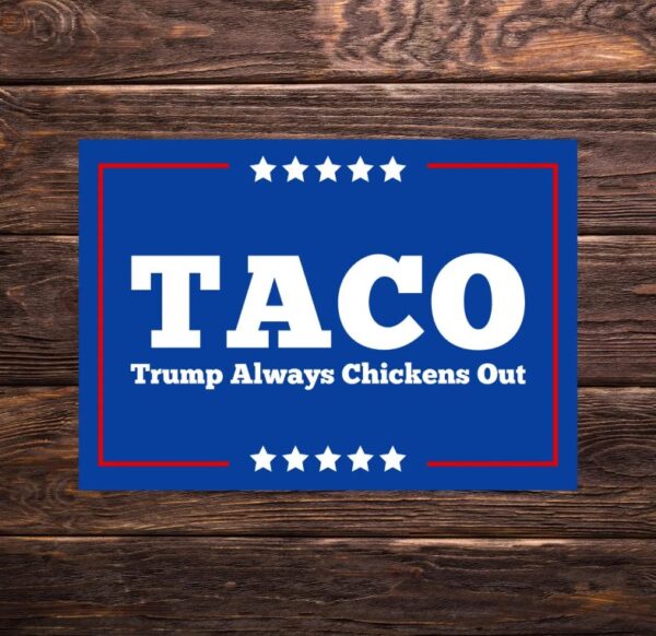 TACO - Trump Always Chickens Out or Let's Go Taco Sticker