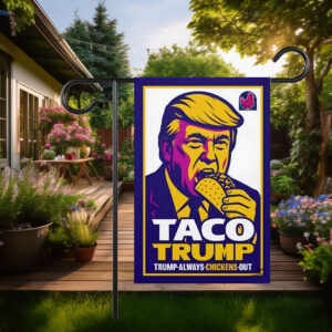 TACO TRUMP, Trump Always Chickens Out Garden Flag
