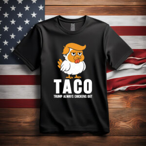 Taco Trump Always Chickens Out Gift Shirt