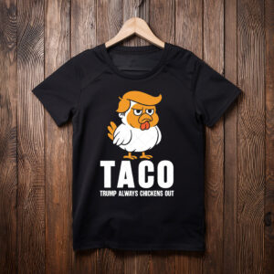 Taco Trump Always Chickens Out, TACO T-Shirt