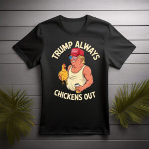 Taco Trump Always Chickens Out , Tariff Daddy Trump Meme Shirt