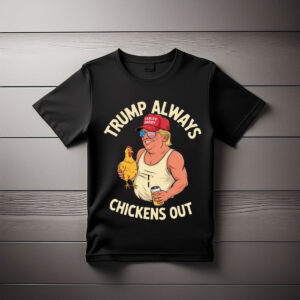 Taco Trump Always Chickens Out , Tariff Daddy Trump Meme Shirt