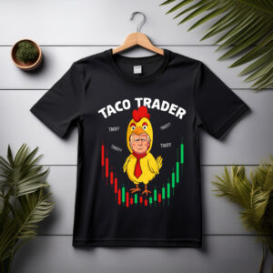 Trump Always Chickens Out , Funny Protest Chicken Taco Shirt