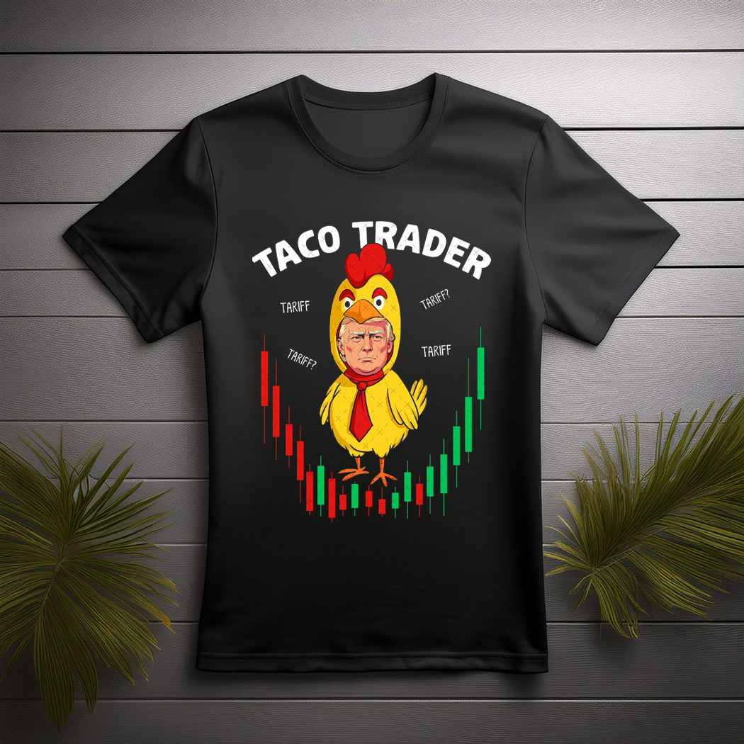 Trump Always Chickens Out , Funny Protest Chicken Taco Shirt