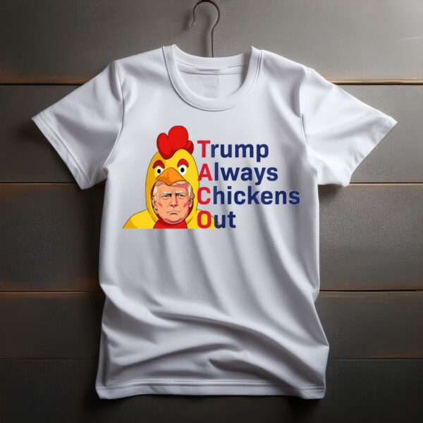 Trump Always Chickens Out Funny Shirt