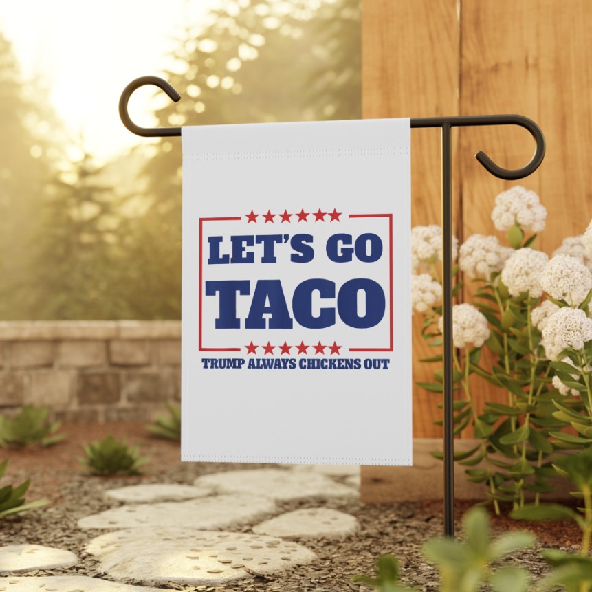 Trump Always Chickens Out Garden - TACO Flag