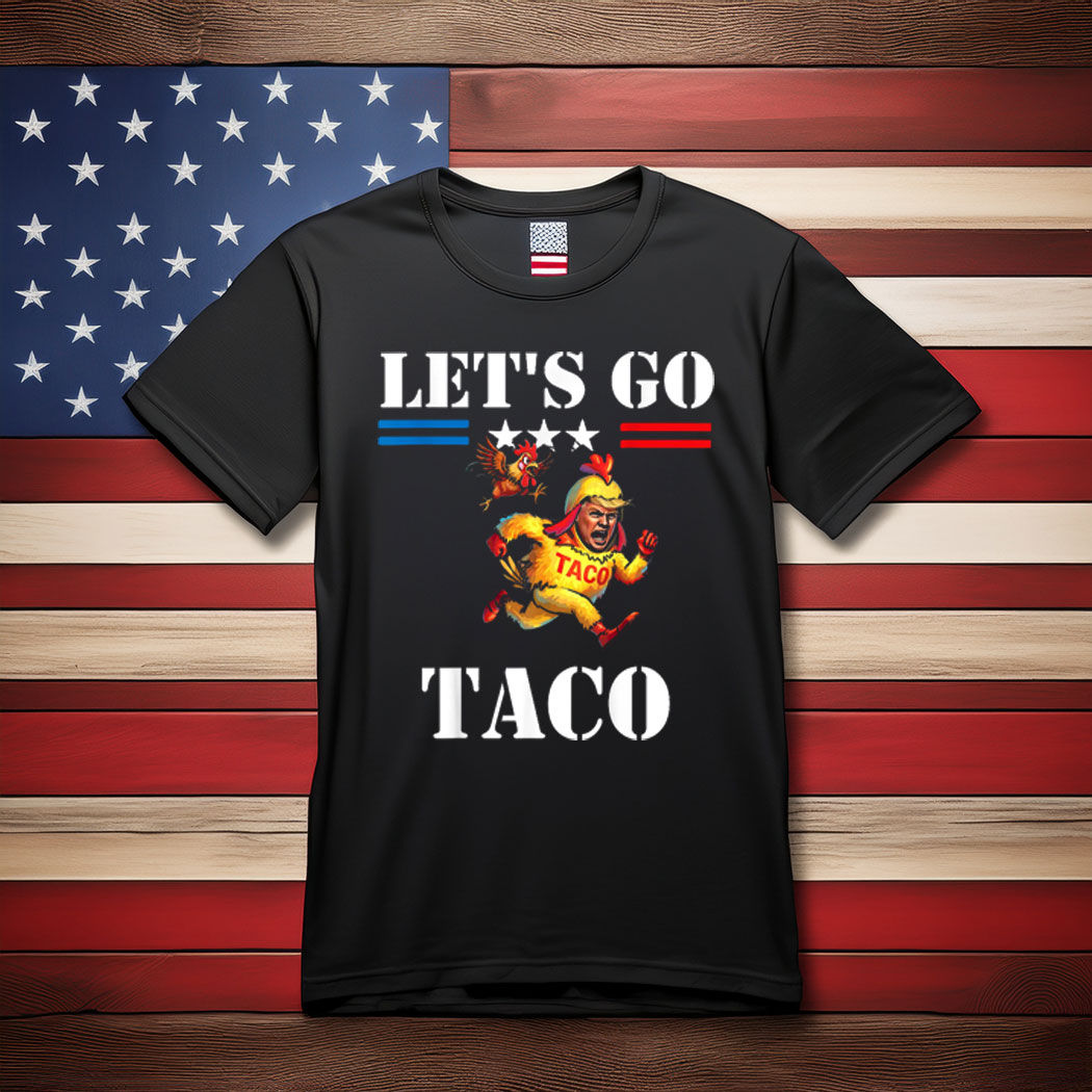 Trump Always Chickens Out Let's Go TACO Funny Meme T-Shirt