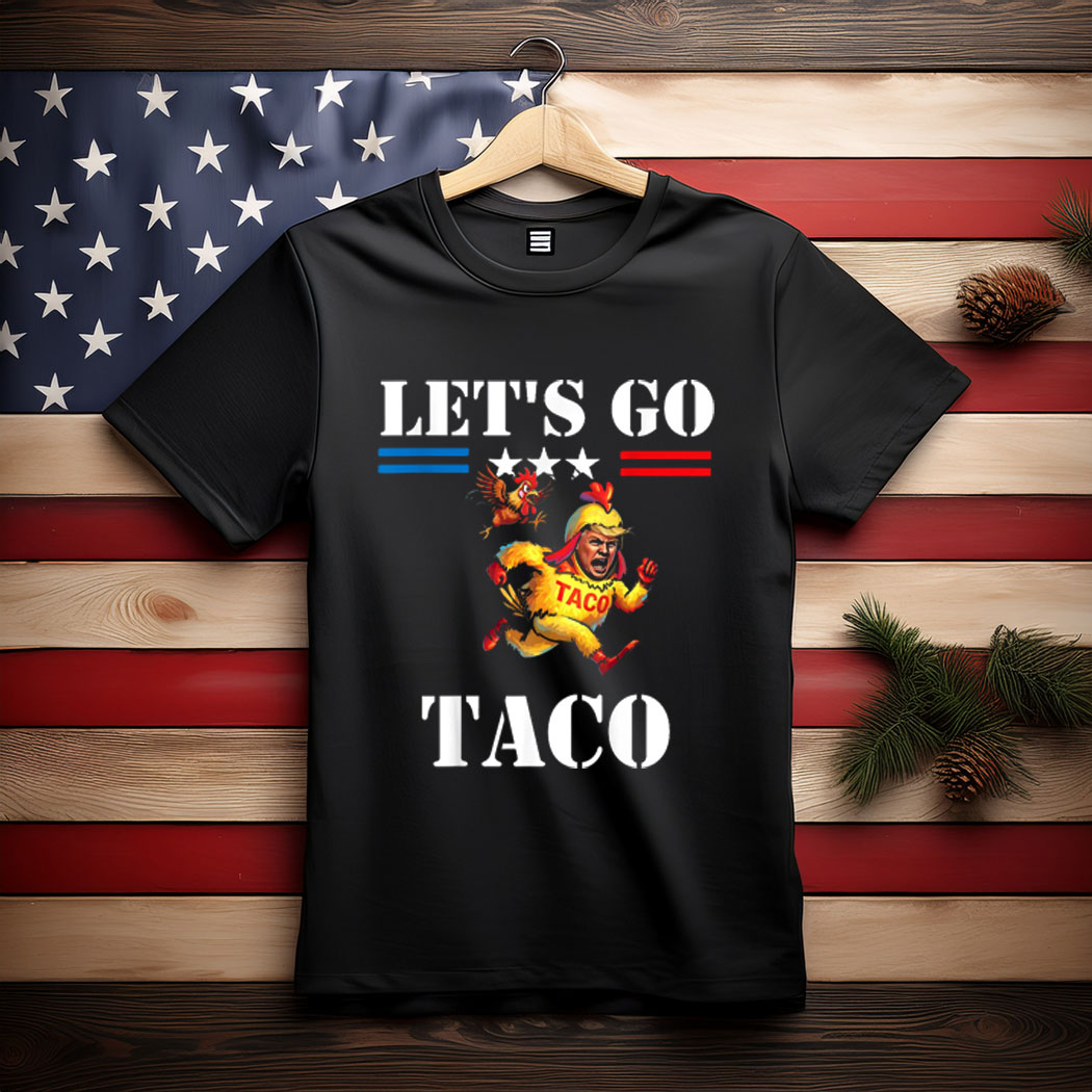 Trump Always Chickens Out Let's Go TACO Funny Meme T-Shirt