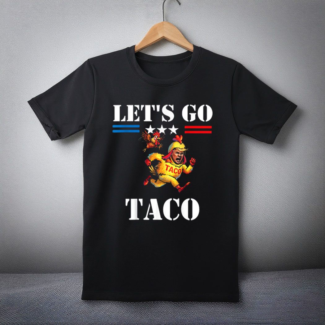 Trump Always Chickens Out Let's Go TACO Funny Meme T-Shirt