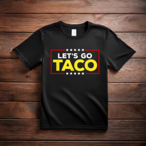 Trump Always Chickens Out Let's Go Taco Unisex T-Shirt