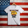 Trump Tiny Taco Tyrant T-Shirt