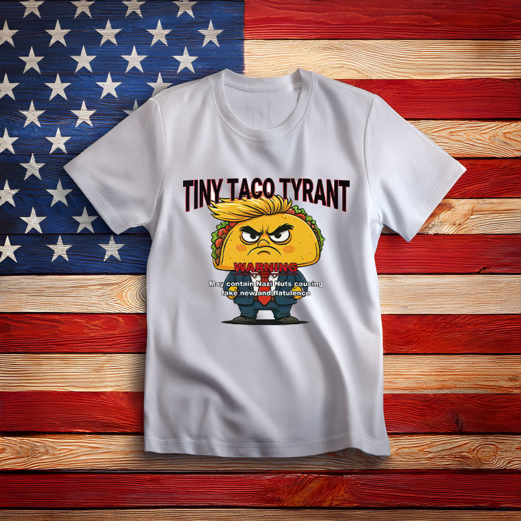 Trump Tiny Taco Tyrant T-Shirt