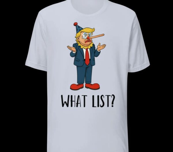 Donald Trump Funny What List shirt
