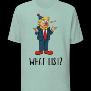 Donald Trump Funny What List shirt