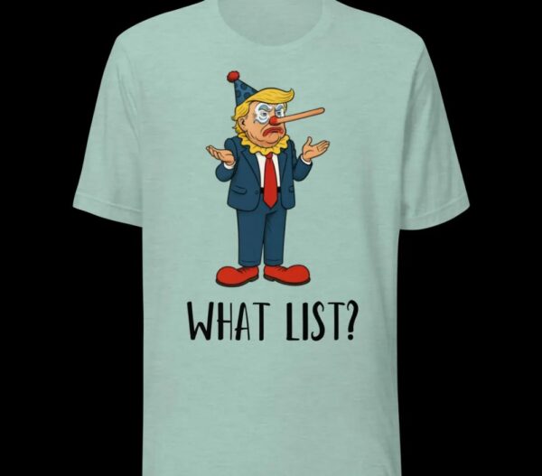 Donald Trump Funny What List shirt