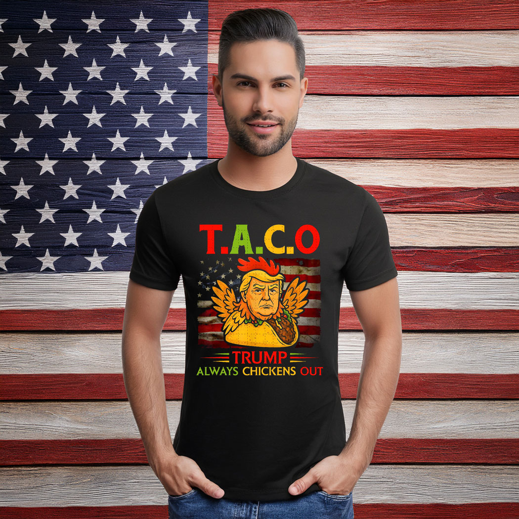 Taco Trump Always Chickens Out – American Flag Satire T-Shirt