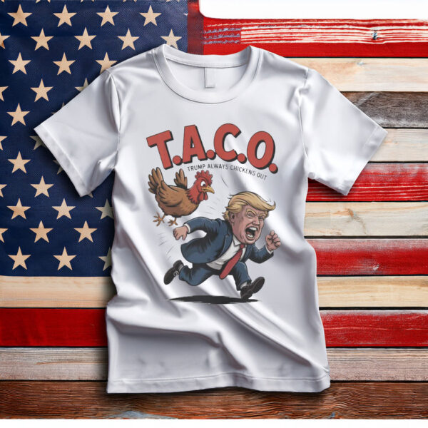 Trump Always Chickens Out TACO T-Shirt, Funny Political Satire Tee